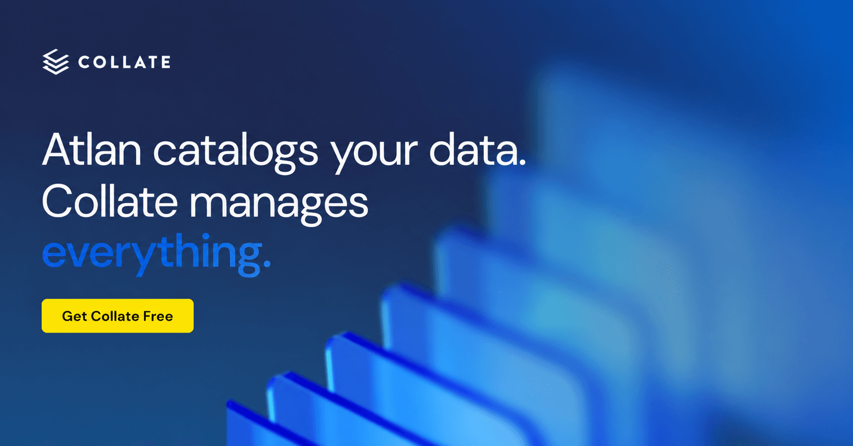 Atlan catalogs your data. Collate manages everything.